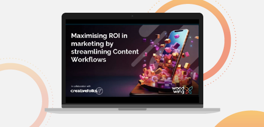 Maximising ROI in marketing by streamlining Content Workflows